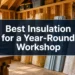 Best Insulation for a Year-Round Workshop Shed