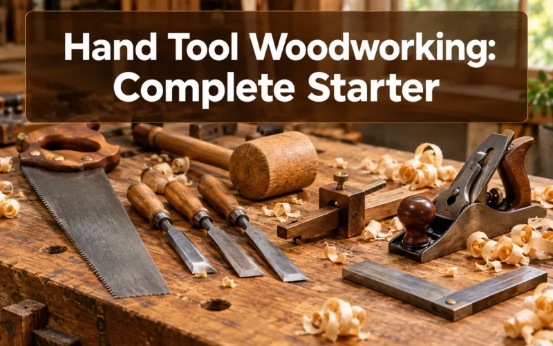 Hand Tool Woodworking: Complete Starter Kit Guide and Cost