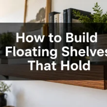 How to Build Floating Shelves That Hold Weight