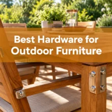 Best Hardware for Outdoor Furniture (Rust-Proof Guide)